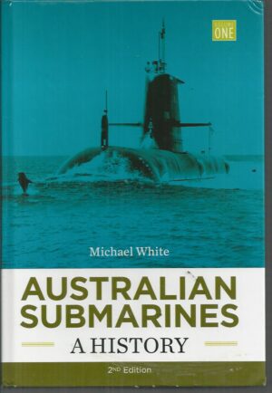 Australian Submarines : A History (Volume 1)