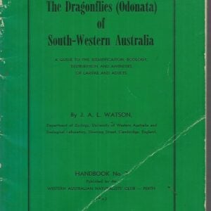 Dragonflies (Odonata) of South-western Australia, The : A guide to the identification, ecology, distribution and affinities of larvae and adults