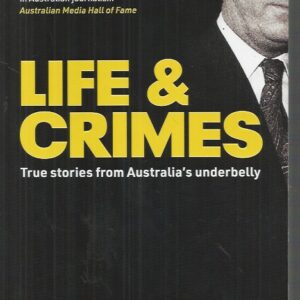 Life & Crimes: True Stories from Australia’s Underbelly