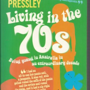 Living in the 70s : Being young in Australia in an extraordinary decade