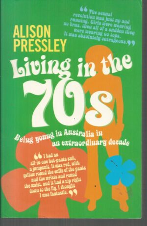 Living in the 70s : Being young in Australia in an extraordinary decade