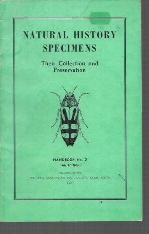 Natural History Specimens: Their collection and preservation.