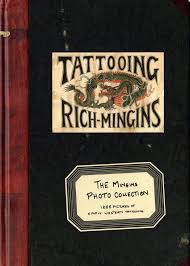 Tattooing Rich-Mingins : The Mingins Photo Collection -- 1288 Pictures of Early Western Tattooing from the Henk Schiffmacher Collection