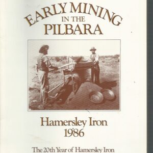 Early Mining in the Pilbara: Hamersley Iron 1986: The 20th Year of Hamersley Iron