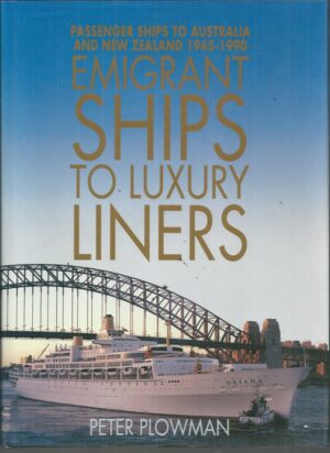 Emigrant ships to Luxury Liners: Passenger ships to Australia and New Zealand 1945-1990