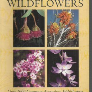 Field Guide to Australian Wildflowers: Over 1000 Common Australian Wildflowers
