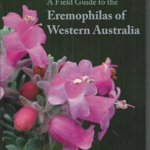 Field Guide to the Eremophilas of Western Australia, A
