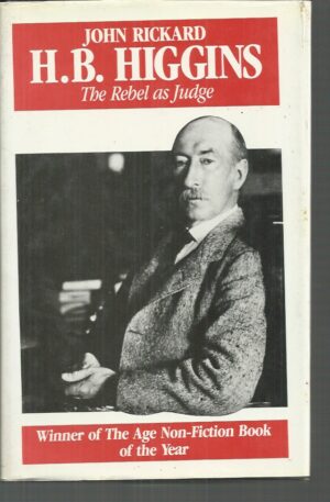 H B Higgins: The Rebel as Judge