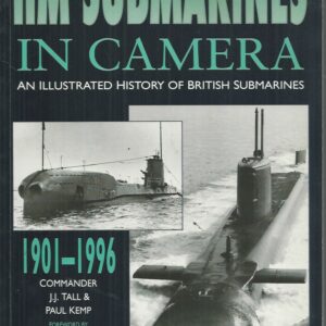HM Submarines in Camera: An Illustrated History of British Submarines, 1901-96