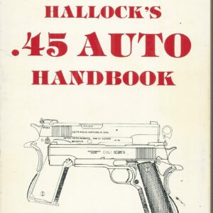 Hallock’s .45 Auto Handbook