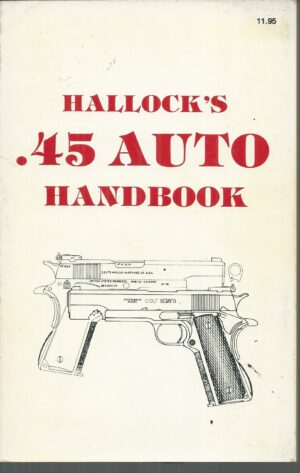 Hallock's .45 Auto Handbook