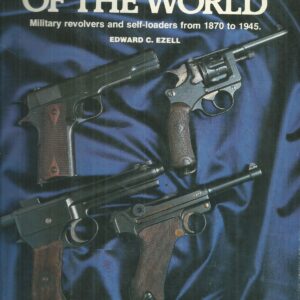 Handguns of the World: Military Revolvers and Self-loaders from 1870 to 1945