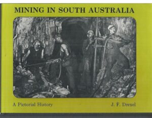 Mining in South Australia: A Pictorial History