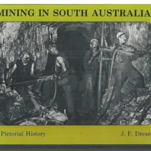 Mining in South Australia: A Pictorial History