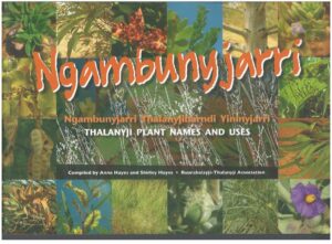 Ngambunyjarri Thalanyjibarndi Yininyjarri.  (Ngambunyjarri Plant Names and Uses)