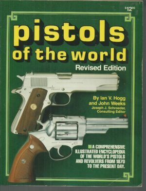 Pistols of the World: A Comprehensive Illustrated Encyclopaedia of the World's Pistols and Revolvers from 1870 to the Present Day