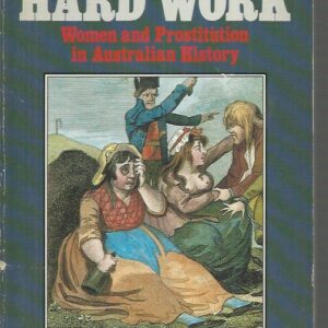 SO MUCH HARD WORK: Women and Prostitution in Australian History