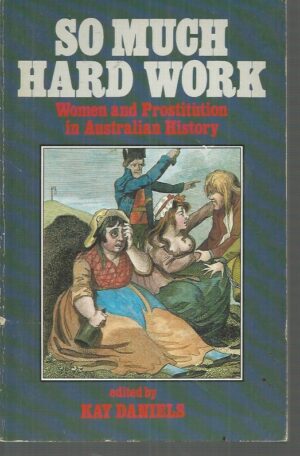 SO MUCH HARD WORK: Women and Prostitution in Australian History