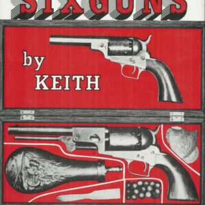 Six Guns by Keith: The Standard Reference Work