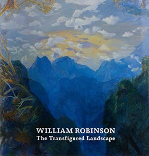 William Robinson: The Transfigured Landscape