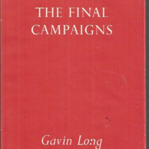 Australia in the War of 1939-1945. Series One, Army. Volume VII The Final Campaigns