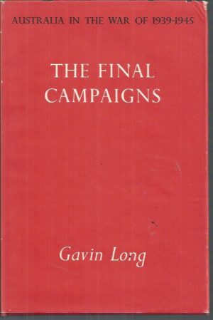 Australia in the War of 1939-1945. Series One, Army. Volume VII The Final Campaigns