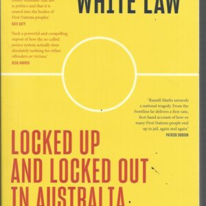 Black Lives, White Law : Locked Up and Locked Out in Australia