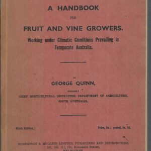 FRUIT TREE AND GRAPE VINE PRUNING – A Handbook for Fruit and Vine Growers. Working under the Climatic and Economic Conditions prevailing in Temperate Australia