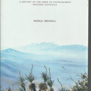 Fruit of the Country, The: A History of the Shire of Gnowangerup Western Australia
