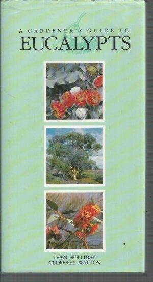 Gardener's Guide to Eucalypts, A