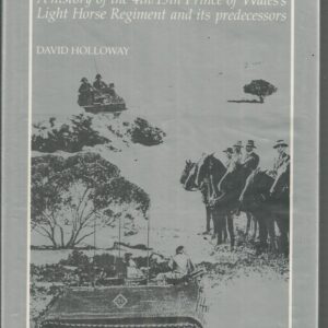 Hooves, Wheels & Tracks: A History of the 4th/19th Prince of Wales’s Light Horse Regiment and Its Predecessors