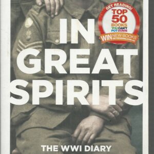 In Great Spirits: The WWI Diary of Archie Barwick. From Gallipoli to the Western Front and Home Again