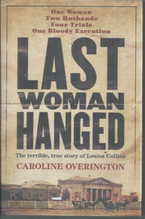 LAST WOMAN HANGED: The Terrible, True Story of Louisa Collins