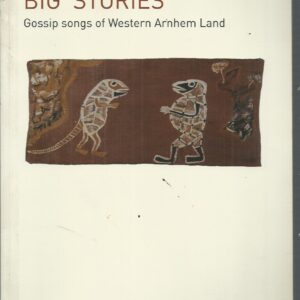 Little Paintings, Big Stories: Gossip Songs of Western Arnhem Land