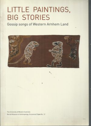 Little Paintings, Big Stories: Gossip Songs of Western Arnhem Land