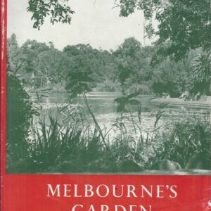 MELBOURNE’S GARDEN: A descriptive and pictorial record of the Botanic Gardens, Melbourne