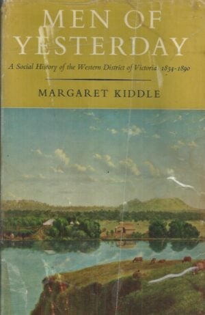 Men of Yesterday : A Social History of the Western District of Victoria 1834-1890