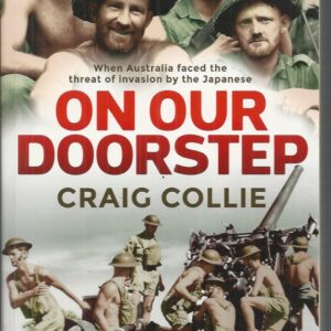 On Our Doorstep: When Australia faced the threat of invasion by the Japanese