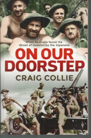 On Our Doorstep: When Australia faced the threat of invasion by the Japanese