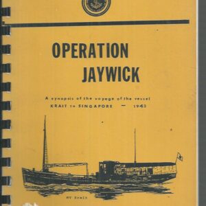 Operation Jaywick : A synopsis of the voyage of the vessel Krait to Singapore 1943
