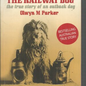 Railway Dog, The: The True Story of an Australian Outback Dog
