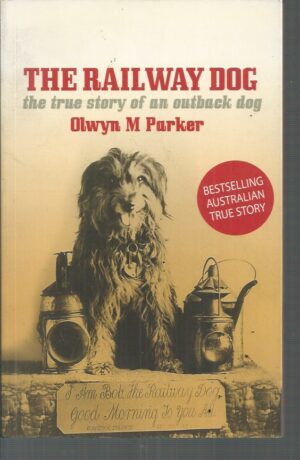 Railway Dog, The: The True Story of an Australian Outback Dog
