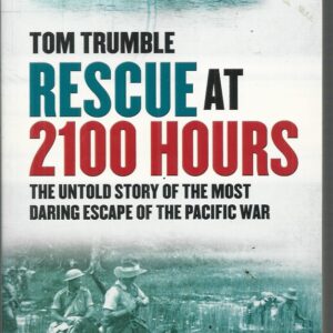 Rescue At 2100 Hours: The Untold Story Of The Most Daring Escape Of The Pacific War