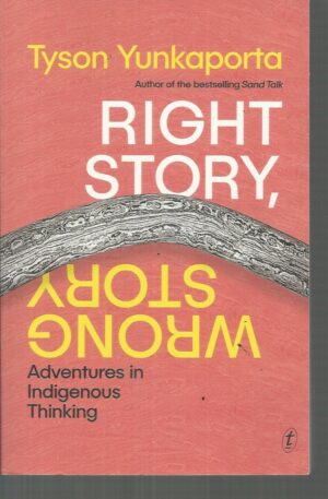 Right Story, Wrong Story: Adventures in Indigenous Thinking