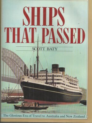 Ships That Passed : The Glorious Era of Travel to Australia and New Zealand