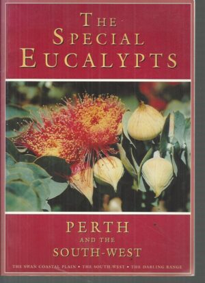Special Eucalypts, The: Perth and the South-West - The Swan Coastal Plain, The South West, The Darling Range