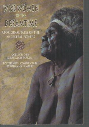 Wise Women of the Dreamtime : Aboriginal Tales of the Ancestral Powers