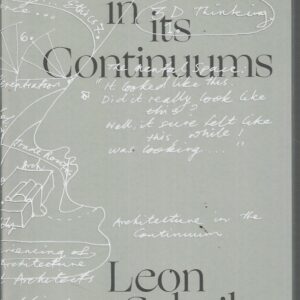 Architecture in its Continuums: Constants; Manners, Modes and Qualities of Engagement; Polarities and their Origins