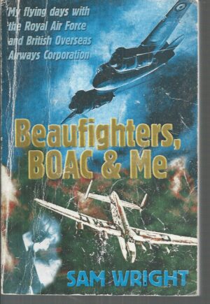 Beaufighters, BOAC & Me: My Flying days with the Royal Air Force & British Overseas Airways Corporation