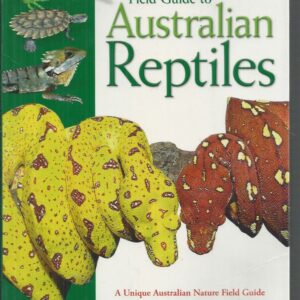 FIELD GUIDE TO AUSTRALIAN REPTILES: A Unique Australian Nature Field Guide